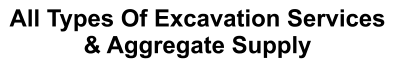 All Types Of Excavation Services & Aggregate Supply